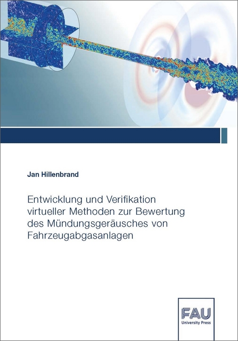 Entwicklung und Verifikation virtueller Methoden zur Bewertung des M&uuml;ndungsger&auml;usches von Fahrzeugabgasanlagen - Jan Hillenbrand