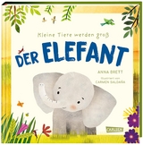 Kleine Tiere werden gro&szlig; - Der Elefant - Anna Brett