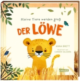 Kleine Tiere werden gro&szlig; - Der L&ouml;we - Anna Brett
