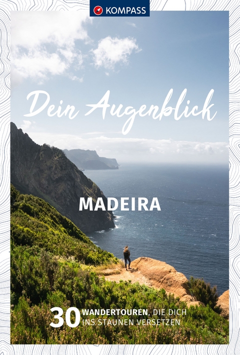 KOMPASS Dein Augenblick Madeira - Thomas Kargl, Lisa Aigner