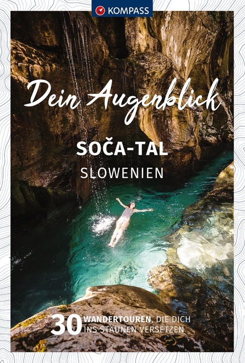 KOMPASS Dein Augenblick Soca Tal - Slowenien - Sebastian Weingart, Makeila Lundy, Maria Strobl