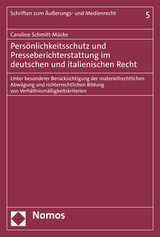Pers&ouml;nlichkeitsschutz und Presseberichterstattung im deutschen und italienischen Recht - Caroline Schmitt-M&uuml;cke
