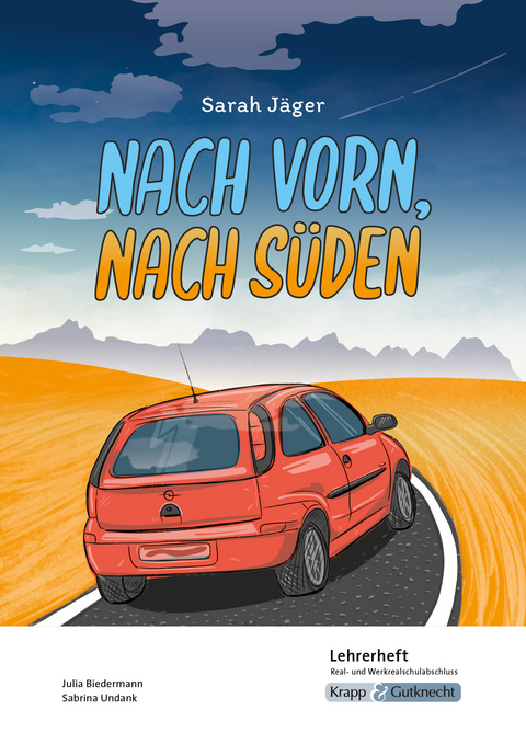 Nach vorn, nach S&uuml;den &ndash; Sarah J&auml;ger &ndash; Lehrerheft &ndash; G-Niveau - Julia Biedermann, Sabrina UNdank