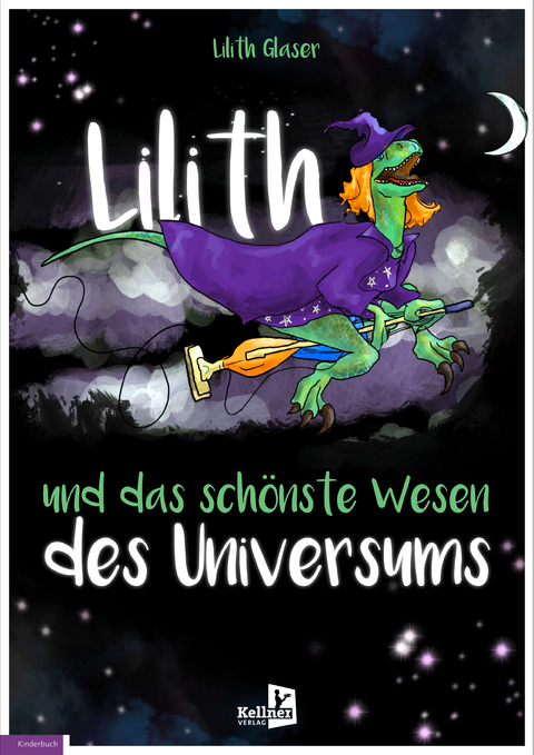 Lilith und das sch&ouml;nste Wesen des Universums - Lilith Glaser