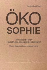 &Ouml;kosophie &ndash; Notwendigkeit einer philosophisch-&ouml;kologischen Lebenskunst - Christine Mok-Wendt