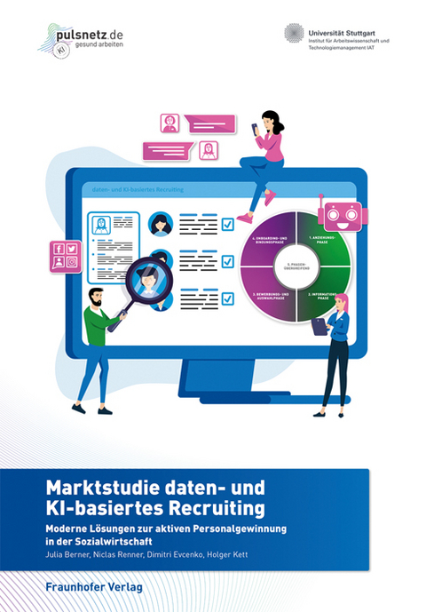 Marktstudie daten- und KI-basiertes Recruiting - Julia Berner, Niclas Renner, Dimitri Evcenko, Holger Kett