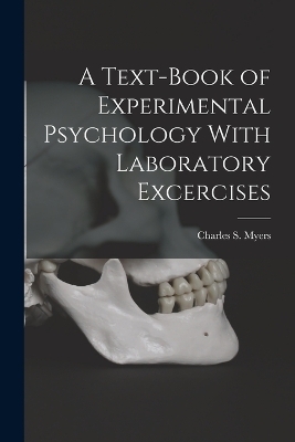 A Text-Book of Experimental Psychology With Laboratory Excercises - Charles S Myers