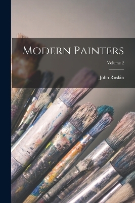Modern Painters; Volume 2 - John Ruskin