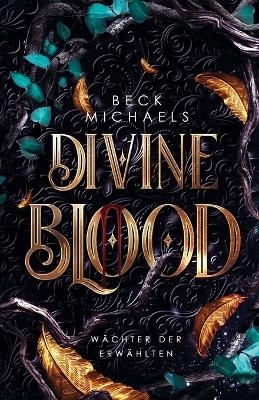 Divine Blood (W&auml;chter der Erw&auml;hlten 1) - Beck Michaels