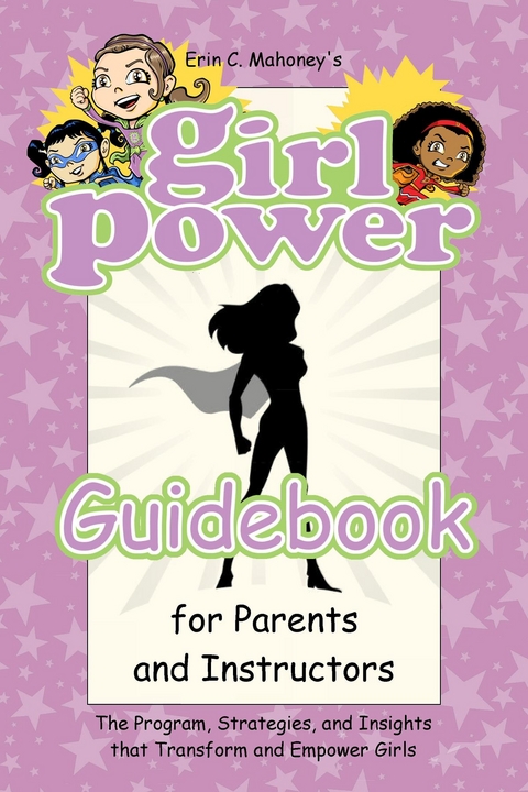 Girl Power Guidebook for Parents and Instructors - Erin  C Mahoney