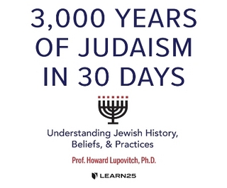 3,000 Years of Judaism in 30 Days: Understanding Jewish History, Beliefs, and Practices