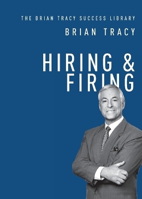 Hiring and   Firing - Brian Tracy