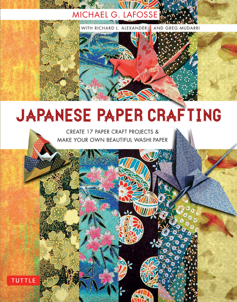 Japanese Paper Crafting - Michael G. LaFosse, Richard L. Alexander, Greg Mudarri