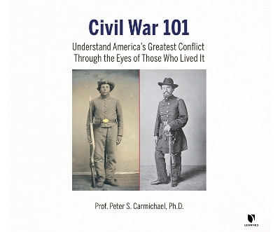 Civil War 101 - Peter S Carmichael
