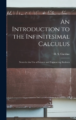 An Introduction to the Infinitesimal Calculus - Carslaw H S (Horatio Scott)