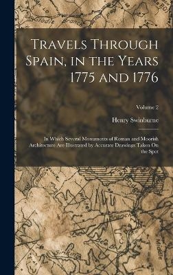 Travels Through Spain, in the Years 1775 and 1776 - Henry Swinburne