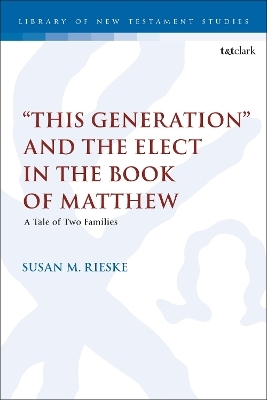 "This Generation" and the Elect in the Book of Matthew - Dr. Susan M. Rieske
