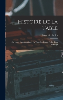 Histoire De La Table - Louis Nicolardot