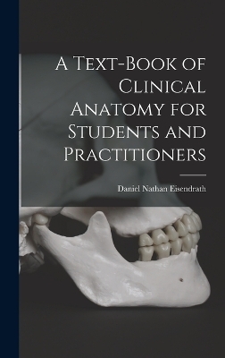 A Text-Book of Clinical Anatomy for Students and Practitioners