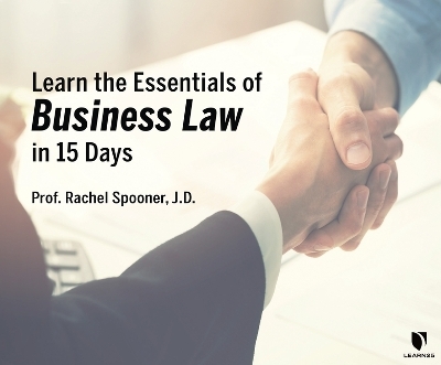 Learn the Essentials of Business Law in 15 Days - Rachel Spooner