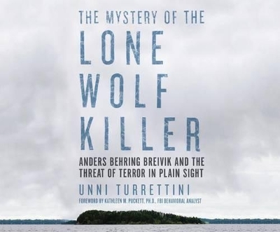 The Mystery of the Lone Wolf Killer - Unni Turrettini