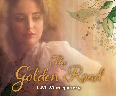 The Golden Road - L M Montgomery