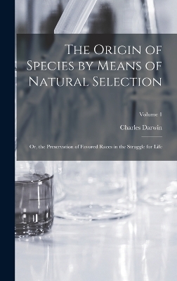The Origin of Species by Means of Natural Selection - Charles Darwin