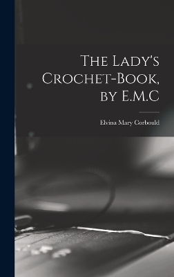 The Lady's Crochet-Book, by E.M.C - Elvina Mary Corbould