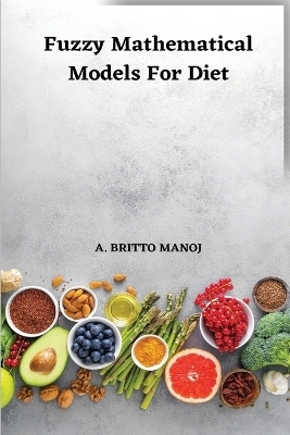 Fuzzy Mathematical Models for Diet - A Britto Manoj