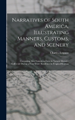 Narratives of South America, Illustrating Manners, Customs, and Scenery - Charles Empson