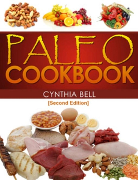 Paleo Cookbook [Second Edition] - Cynthia Bell