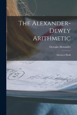 The Alexander-dewey Arithmetic - Georgia Alexander