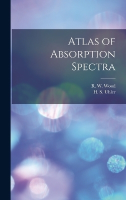 Atlas of Absorption Spectra - H S Uhler, R W Wood