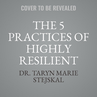 The 5 Practices of Highly Resilient People