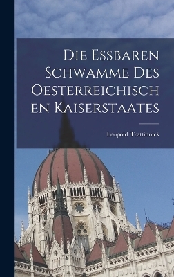Die essbaren Schwamme des oesterreichischen Kaiserstaates