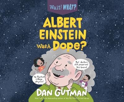 Albert Einstein Was a Dope? - Dan Gutman