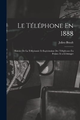 Le T&eacute;l&eacute;phone En 1888 - Julien Brault
