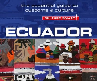 Ecuador - Culture Smart!: The Essential Guide to Customs & Culture