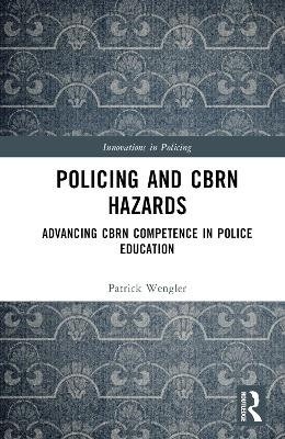 Policing and CBRN Hazards - Patrick Wengler