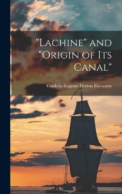 "Lachine" and "origin of its Canal" - Cordelia Eugénie Dorion Rhéaume