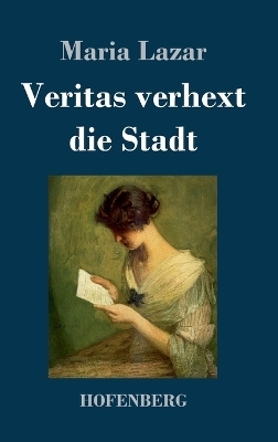Veritas verhext die Stadt - Maria Lazar
