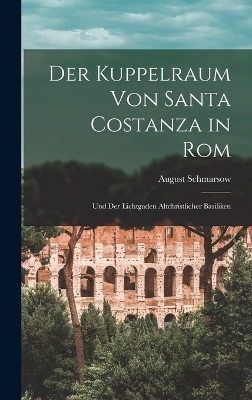 Der Kuppelraum Von Santa Costanza in Rom - August Schmarsow