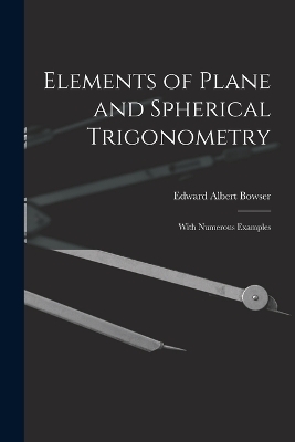 Elements of Plane and Spherical Trigonometry