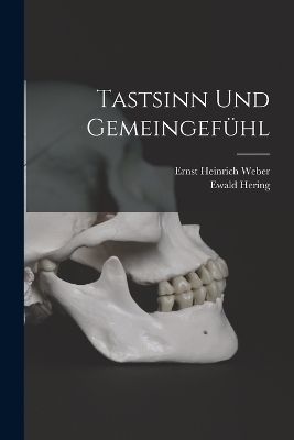 Tastsinn Und Gemeingef&uuml;hl - Ewald Hering, Ernst Heinrich Weber