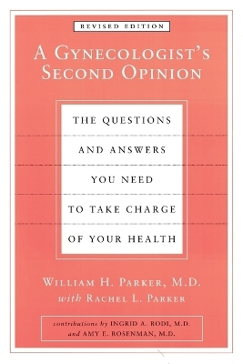 A Gynecologist's Second Opinion - William H. Parker, Rachel L. Parker