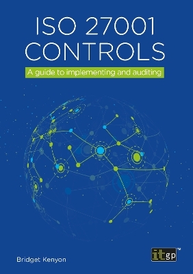 ISO 27001 Controls – A guide to implementing and auditing