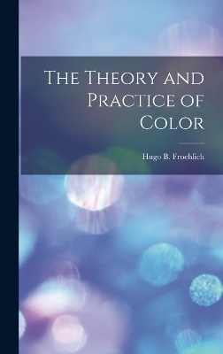The Theory and Practice of Color