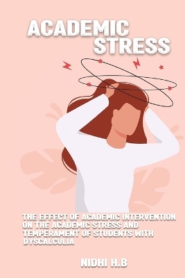 The effect of academic intervention on the academic stress and temperament of students with dyscalculia - Nidhi Hb