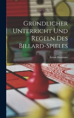 Gründlicher Unterricht Und Regeln Des Billard-Spieles