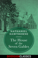 House of the Seven Gables (Diversion Classics) -  Nathaniel Hawthorne